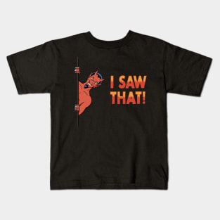 I saw that Kids T-Shirt